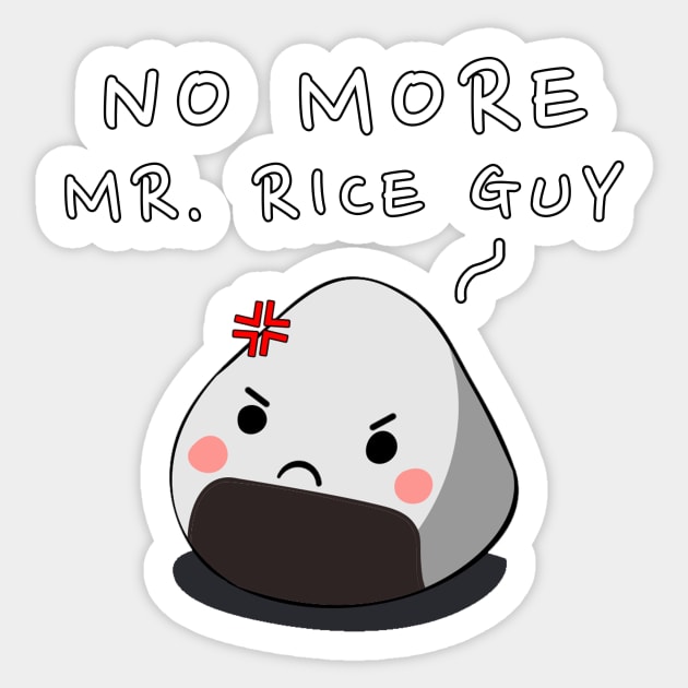 No More Mr. Rice Guy Sticker by JKA